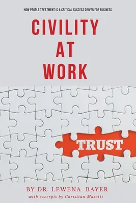 Zdvorilosť v práci: Ako je zaobchádzanie s ľuďmi rozhodujúcim faktorom úspechu v podnikaní - Civility at Work: How People Treatment is a Critical Success Driver for Business