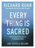 Každá vec je posvätná - 40 praktík a úvah o univerzálnom Kristovi - Every Thing is Sacred - 40 Practices and Reflections on The Universal Christ