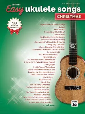Alfred's Easy Ukulele Songs -- Christmas: 50 obľúbených vianočných piesní - Alfred's Easy Ukulele Songs -- Christmas: 50 Christmas Favorites