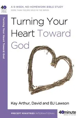 Obráťte svoje srdce k Bohu: Šesťtýždňové biblické štúdium bez domácich úloh - Turning Your Heart Toward God: A 6-Week, No-Homework Bible Study