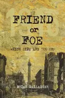 Priateľ alebo nepriateľ: 1916: Na ktorej strane ste vy? - Friend or Foe: 1916: Which Side Are You On?