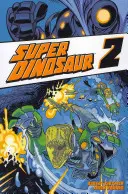 Super Dinosaurus 2. zväzok - Super Dinosaur Volume 2