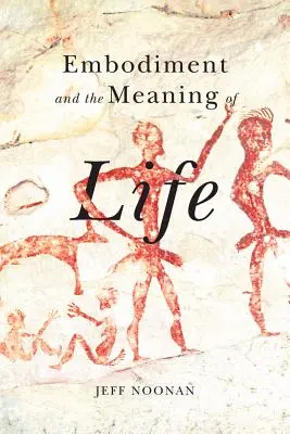 Stelesnenie a zmysel života - Embodiment and the Meaning of Life