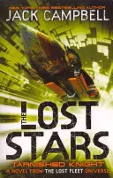 Stratené hviezdy - Poškvrnený rytier (kniha 1) - román z vesmíru Stratenej flotily - Lost Stars - Tarnished Knight (Book 1) - A Novel from the Lost Fleet Universe