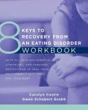 8 kľúčov k zotaveniu z poruchy príjmu potravy Pracovný zošit - 8 Keys to Recovery from an Eating Disorder Workbook