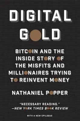 Digitálne zlato: Bitcoin a vnútorný príbeh zúfalcov a milionárov, ktorí sa snažia znovu objaviť peniaze - Digital Gold: Bitcoin and the Inside Story of the Misfits and Millionaires Trying to Reinvent Money
