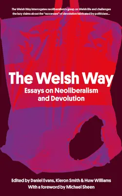 Waleská cesta: Eseje o neoliberalizme a decentralizácii - The Welsh Way: Essays on Neoliberalism and Devolution