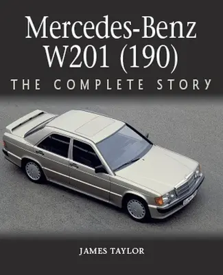 Mercedes-Benz W201 (190): (190): Kompletný príbeh - Mercedes-Benz W201 (190): The Complete Story