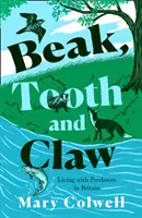 Zobák, zub a pazúr - Život s dravcami v Británii - Beak, Tooth and Claw - Living with Predators in Britain