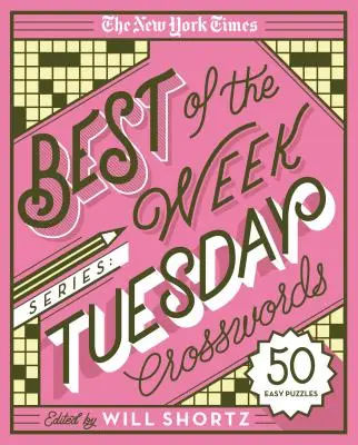 The New York Times Best of the Week Series: Najlepšie týždenné krížovky: Utorkové krížovky: 50 jednoduchých hádaniek - The New York Times Best of the Week Series: Tuesday Crosswords: 50 Easy Puzzles