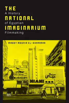 Národné imaginárium: Dejiny egyptskej filmovej tvorby - The National Imaginarium: A History of Egyptian Filmmaking