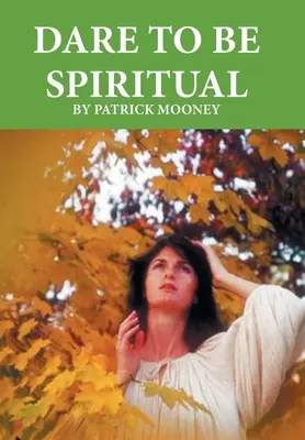 Odvážte sa byť duchovní - Dare to Be Spiritual