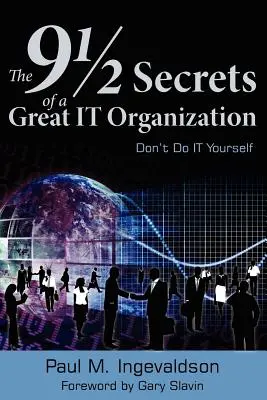 9 a pol tajomstva veľkej IT organizácie: Nevykonávajte IT sami - The 9 1/2 Secrets of a Great IT Organization: Don't Do IT Yourself