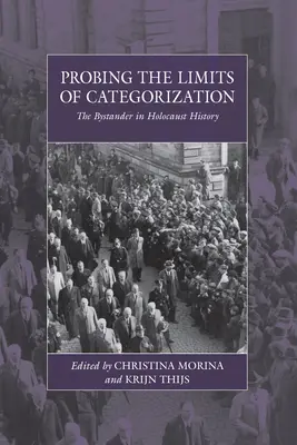 Skúmanie hraníc kategorizácie: Bystander v dejinách holokaustu - Probing the Limits of Categorization: The Bystander in Holocaust History