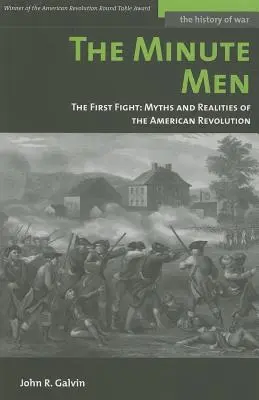 The Minute Men: Prvý boj: Mýty a realita americkej revolúcie - The Minute Men: The First Fight: Myths and Realities of the American Revolution