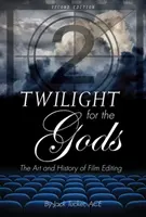 Súmrak pre bohov: Umenie a dejiny filmového strihu - Twilight for the Gods: The Art and History of Film Editing