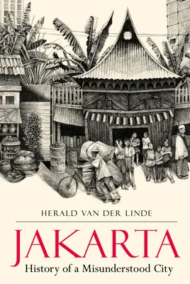 Ako na to: História nepochopeného mesta - Jakarta: History of a Misunderstood City