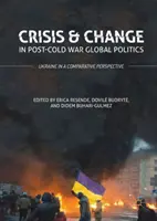 Kríza a zmena v globálnej politike po skončení studenej vojny: Ukrajina v komparatívnej perspektíve - Crisis and Change in Post-Cold War Global Politics: Ukraine in a Comparative Perspective