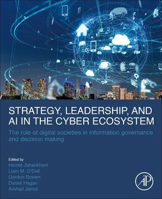 Stratégia, vedenie a umelá inteligencia v kybernetickom ekosystéme: Úloha digitálnych spoločností pri riadení informácií a rozhodovaní - Strategy, Leadership, and AI in the Cyber Ecosystem: The Role of Digital Societies in Information Governance and Decision Making