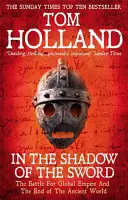 V tieni meča - Boj o globálne impérium a koniec antického sveta - In The Shadow Of The Sword - The Battle for Global Empire and the End of the Ancient World
