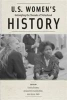 Dejiny žien v USA: Sesterstvo: dejiny histórie amerických žien: rozpletanie nitiek sesterstva - U.S. Women's History: Untangling the Threads of Sisterhood