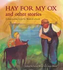 Seno pre môjho vola a iné príbehy: Kniha prvého čítania pre waldorfské školy - Hay for My Ox and Other Stories: A First Reading Book for Waldorf Schools