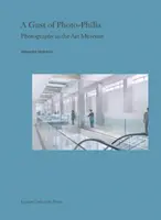 Gusto z fotofílie: Fotografia v múzeu umenia - A Gust of Photo-Philia: Photography in the Art Museum