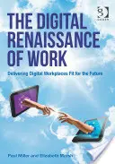 Digitálna renesancia práce: Digitálne pracoviská vhodné pre budúcnosť - The Digital Renaissance of Work: Delivering Digital Workplaces Fit for the Future