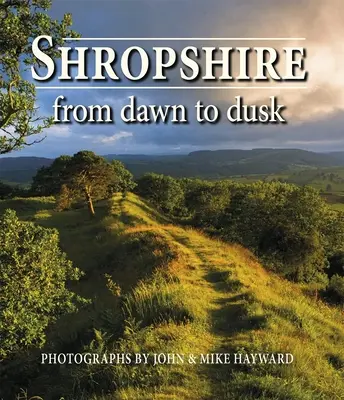 Shropshire od úsvitu do súmraku - Shropshire from Dawn to Dusk