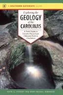 Skúmanie geológie Karolíny: Terénny sprievodca po obľúbených miestach od Chimney Rock po Charleston - Exploring the Geology of the Carolinas: A Field Guide to Favorite Places from Chimney Rock to Charleston