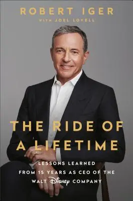 Životná jazda: Poučenie z pätnástich rokov vo funkcii generálneho riaditeľa spoločnosti Walt Disney - The Ride of a Lifetime: Lessons Learned from 15 Years as CEO of the Walt Disney Company