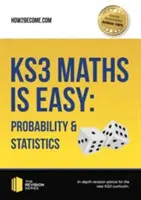 KS3 Matematika je jednoduchá: Pravdepodobnosť a štatistika. Kompletné pokyny pre nové učebné osnovy KS3 - KS3 Maths is Easy: Probability & Statistics. Complete Guidance for the New KS3 Curriculum
