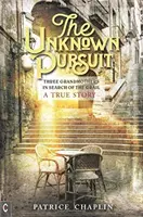 Neznáme prenasledovanie: Tri babičky hľadajú grál - skutočný príbeh - The Unknown Pursuit: Three Grandmothers in Search of the Grail - A True Story