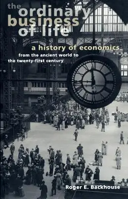 Obyčajný život: Dějiny ekonomiky od staroveku po dvadsiate prvé storočie - The Ordinary Business of Life: A History of Economics from the Ancient World to the Twenty-First Century