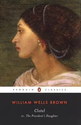 Clotel: Prezidentova dcéra - Clotel: Or, the President's Daughter