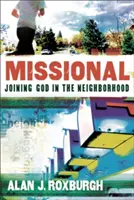 Missional: Misijná misia: Ako sa pripojiť k Bohu v susedstve - Missional: Joining God in the Neighborhood