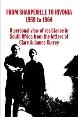 Od Sharpeville po Rivoniu, 1959 až 1964: Osobný pohľad na odpor v Južnej Afrike z listov Clare a Jamesa Curreyovcov - From Sharpeville to Rivonia, 1959 to 1964: A Personal View of Resistance in South Africa, from the Letters of Clare & James Currey
