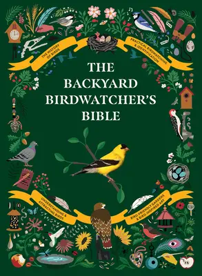 Biblia pozorovateľa vtákov na záhrade: Vtáky, správanie, biotopy, identifikácia, umenie a iné domáce remeslá - The Backyard Birdwatcher's Bible: Birds, Behaviors, Habitats, Identification, Art & Other Home Crafts