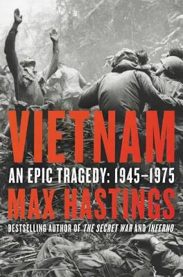 Vietnam: Epická tragédia, 1945 - 1975 - Vietnam: An Epic Tragedy, 1945-1975