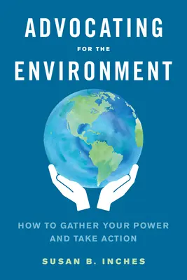 Obhajoba životného prostredia: Ako zhromaždiť svoje sily a konať - Advocating for the Environment: How to Gather Your Power and Take Action