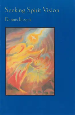 Hľadanie duchovnej vízie: Eseje o rozvíjaní predstavivosti - Seeking Spirit Vision: Essays on Developing Imagination