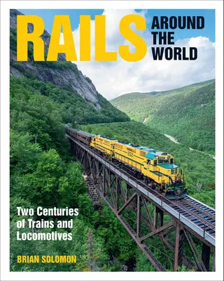 Železnice okolo sveta: Dve storočia vlakov a lokomotív - Rails Around the World: Two Centuries of Trains and Locomotives