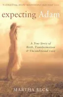 Očakávanie Adama - Skutočný príbeh o narodení, premene a bezpodmienečnej láske - Expecting Adam - A true story of birth, transformation and unconditional love