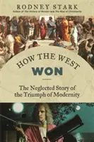 Ako Západ zvíťazil: Opomínaný príbeh triumfu moderny - How the West Won: The Neglected Story of the Triumph of Modernity