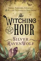 Čarodejnícka hodina: kúzla, prášky, formulky a čarodejnícke techniky, ktoré fungujú - The Witching Hour: Spells, Powders, Formulas, and Witchy Techniques That Work