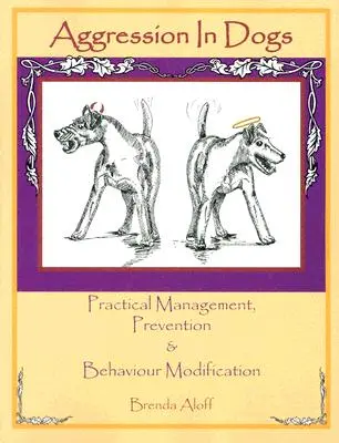 Agresivita u psov: Praktické zvládanie, prevencia a úprava správania - Aggression in Dogs: Practical Management, Prevention and Behavior Modification