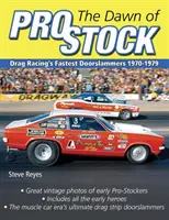 Úsvit profesionálnych akcií: Najrýchlejší pretekári Drag Racing 1970-1979 - The Dawn of Pro Stock: Drag Racing's Fastest Doorslammers 1970-1979