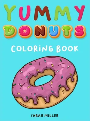 Mňam Donuts Omaľovánky: Vtipné, neúctivé a mňamózne maľovanky pre dospelých ideálne na relaxáciu a odbúranie stresu - Yummy Donuts Coloring Book: An Hilarious, Irreverent and Yummy coloring book for Adults perfect for relaxation and stress relief
