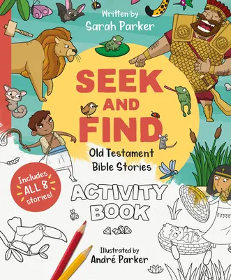Hľadaj a nájdi: Starý zákon: Kniha aktivít: Objavte všetko o našom úžasnom Bohu! - Seek and Find: Old Testament Activity Book: Discover All about Our Amazing God!