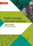 Collins GCSE English Language and English Literature for Aqa: Aqa: Core Student Book - Collins GCSE English Language and English Literature for Aqa: Core Student Book